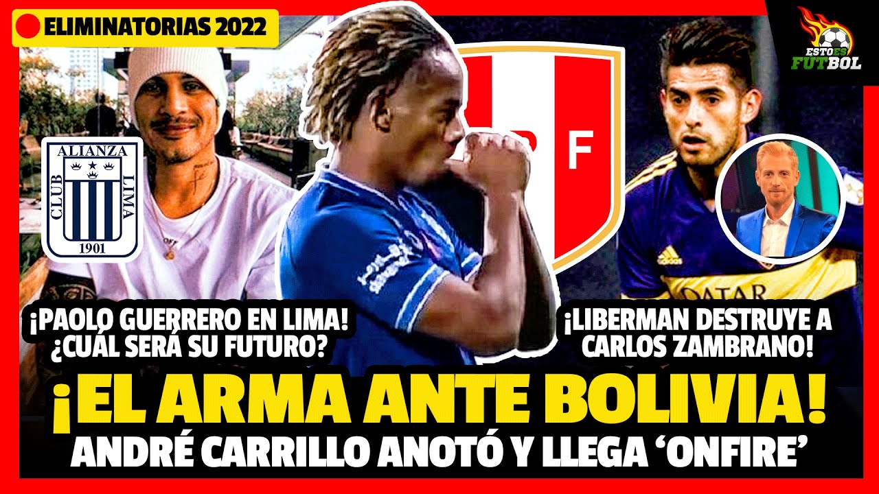 ON FIRE! CARRILLO MARCÓ Y PERÚ VA CON TODO ANTE BOLIVIA | LIBERMAN DESTRUYE A ZAMBRANO | GUERRERO