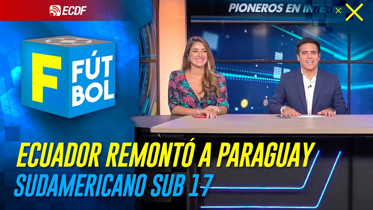 F DE FÚTBOL | ECUADOR REMONTÓ Y SUPERÓ A PARAGUAY – SUDAMERICANO SUB 17